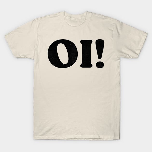 Oi! T-Shirt by ohyeahh